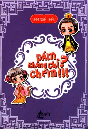 Dám Kháng Chỉ? Chém!