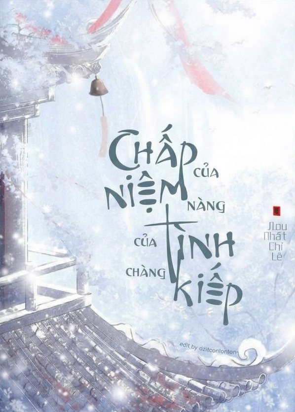 CHẤP NIỆM CỦA NÀNG, TÌNH KIẾP CỦA CHÀNG | DỮU NHẤT CHỈ LÊ