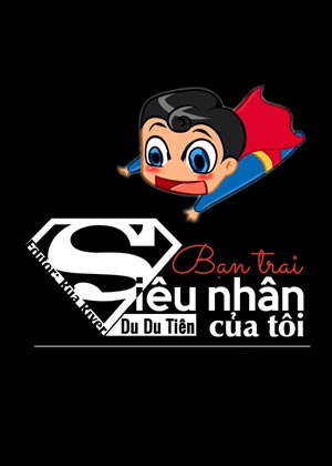 Bạn Trai Siêu Nhân Của Tôi