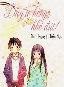 Dây Tơ Hồng... Khó Đứt!