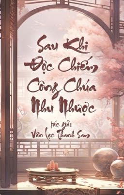 Sau Khi Độc Chiếm Công Chúa Nhu Nhược