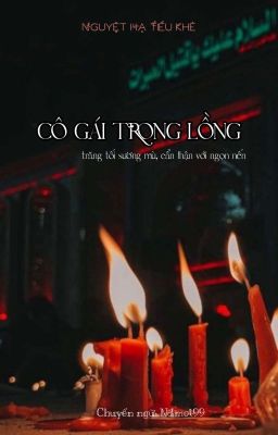 Cô gái trong lồng: trăng tối sương mù, cẩn thận với ngọn nến