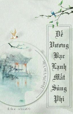 Cung đình huyết: đế vương bạc lạnh mất sủng phi - Hoại Phi Vãn Vãn
