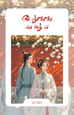 Gả cho đệ đệ của tình cũ - Lệ Tiêu