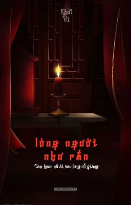 Lòng người như rắn: nam hoan nữ ái sau lưng cổ giáng - Khát Vũ