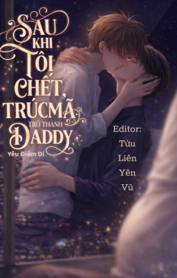 Sau khi tôi chết, trúc mã trở thành daddy