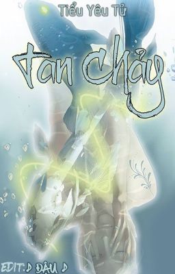 Tan chảy - Tiểu Yêu Tử.