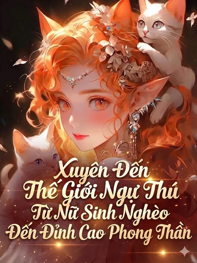 Xuyên Đến Thế Giới Ngự Thú - Từ Nữ Sinh Nghèo Đến Đỉnh Cao Phong Thần