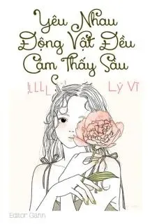 Yêu Nhau, Động Vật Đều Cảm Thấy Sầu