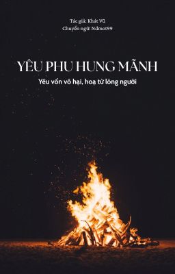 Yêu phu hung mãnh: yêu vốn vô hại, họa từ lòng người - Khát Vũ