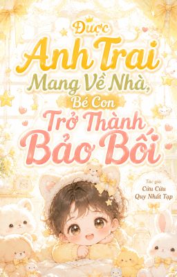 Được anh trai mang về nhà, bé con trở thành bảo bối