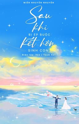 Sau khi bị ép buộc kết hôn sinh con - Miên Nhuyễn Nhuyễn
