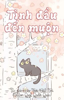 Tình đầu đến muộn - Hữu Thời Cật Trà