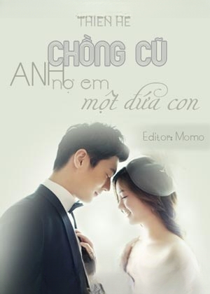 Chồng Cũ, Anh Nợ Em Một Đứa Con